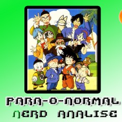 Para-o-normal Nerd Analise | Dragon Ball