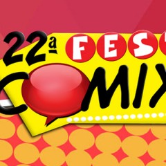 Fest Comix voltou com força total para a 22ª edição!