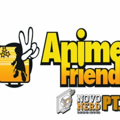 As coisas boas da Anime Friends 2016