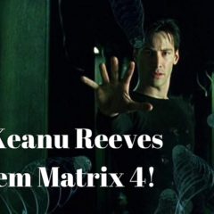MATRIX 4: Keanu Reeves confirmado! NÃO VAI TER GOLPE!
