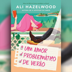 Um Amor Problemático de Verão: impossível parar de ler | LIVROS